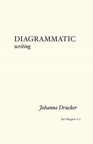 Diagrammatic Writing - Johanna Drucker