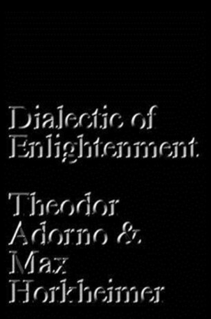 Dialectic of Enlightenment - Max Horkheimer,Theodor Adorno