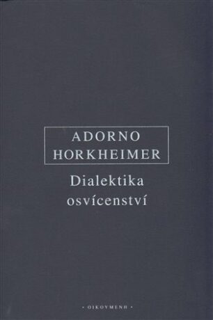 Dialektika osvícenství - Theodore W. Adorno,Max Horkheimer