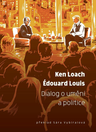 Dialog o umění a politice - Édouard Louis,Ken Loach