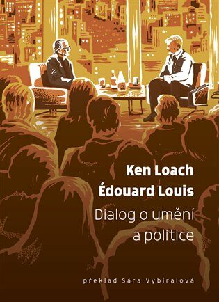 Dialog o umění a politice - Édouard Louis,Ken Loach