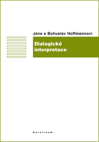 Dialogické interpretace - Jana Hoffmannová,Bohuslav Hoffmann