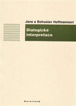 Dialogické interpretace - Jana Hoffmannová,Bohuslav Hoffmann