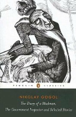 Diary of a Madman, The Government Inspector, & Selected Stories - Nikolay Gogol