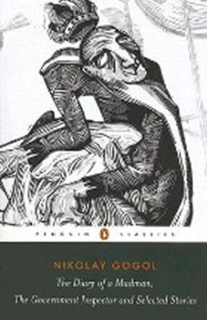The Diary of a Madman, the Government Inspector, and Selected Stories - Nikolay Gogol