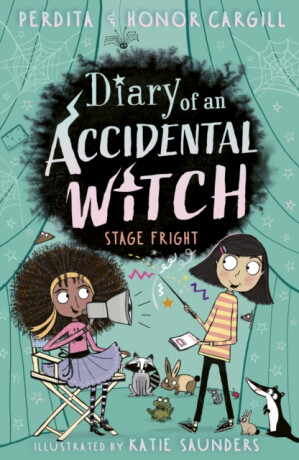 Diary of an Accidental Witch: Stage Fright - Honor and Perdita Cargill