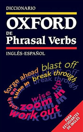 Diccionario Oxford de Phrasal Verbs: Inglés-Espanol - kolektiv autorů