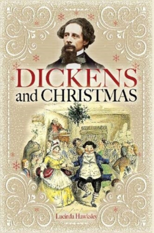 Dickens and Christmas - Hawksley Lucinda