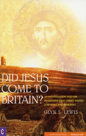 Did Jesus Come to Britain? - Glynn S. Lewis