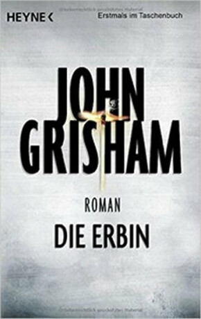 Die Erbin - John Grisham