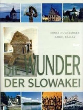 Die Wunder der Slowakei - Kolektiv autorů