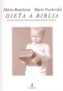 Dieťa a Biblia - Mária Benešová,Marie Pavlovská
