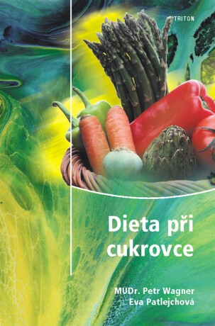 Dieta při cukrovce - Petr Wagner,Eva Patlejchová