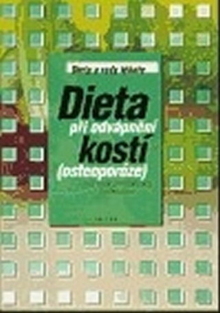 Dieta při odvápnění kostí (osteoporóze) (1. vydání) - Jiří Kocian,Eva Patlejchová