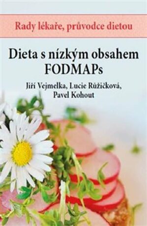 Dieta s nízkým obsahem FOODMAPs - Pavel Kohout,Lucie Růžičková,Jiří Vejmelka
