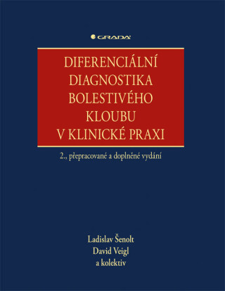 Diferenciální diagnostika bolestivého kloubu v klinické praxi - kolektiv autorů,Ladislav Šenolt,David Veigl