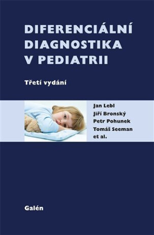 Diferenciální diagnostika v pediatrii - Jan Lebl,Petr Pohunek,Jiří Bronský,kolektiv autorů,Tomáš Seman