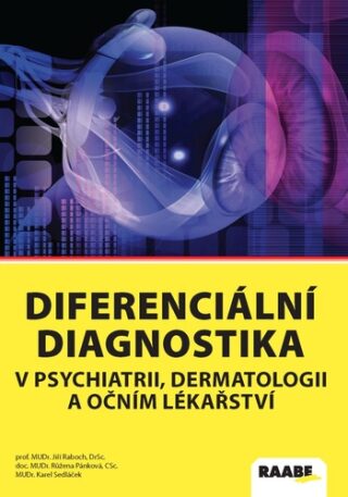 Diferenciální diagnostika v psychiatrii, dermatologii a očním lékařství - Růžena Pánková,Jiří Raboch,Karel Sedláček