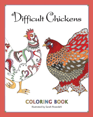 Difficult Chickens - Sarah Rosedahl