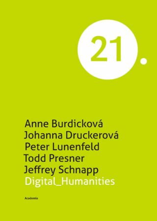 Digital Humanities - Anne Burdicková,Johanna Druckerová,Peter Lunenfeld,Jeffrey Schnapp