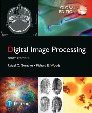 Digital Image Processing, Global Edition - Richard Woods,Rafael Gonzalez