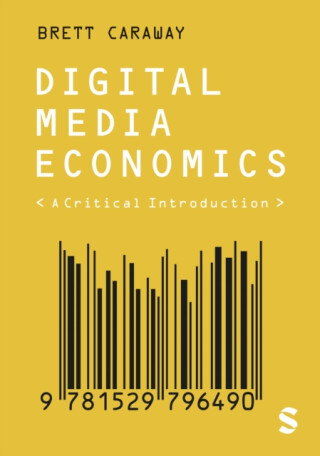 Digital Media Economics - Brett Caraway