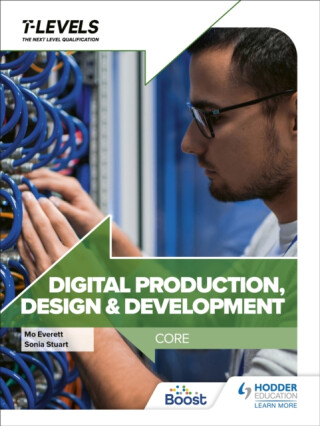 Digital Production, Design and Development T Level: Core - Sonia Stuart,Maureen Everett