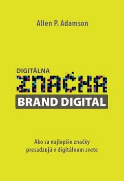 Digitálna značka Brand Digital - Allen P. Adamson