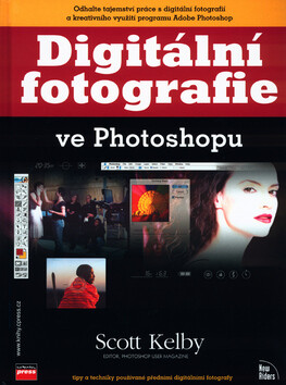 Digitální fotografie ve Photoshopu - Scott Kelby