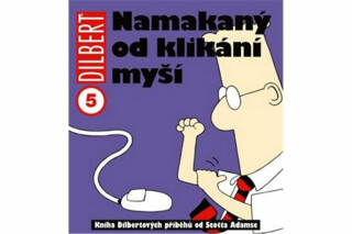 Dilbert 5 - Namakaný od klikání myší - Scott Adams