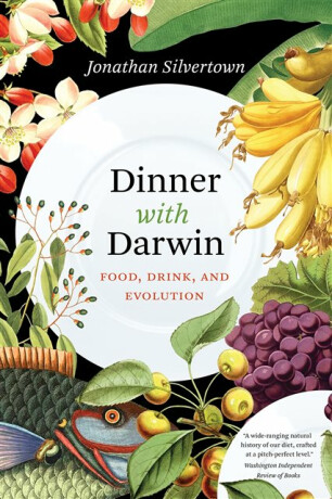 Dinner with Darwin â€“ Food, Drink, and Evolution - Jonathan Silvertown