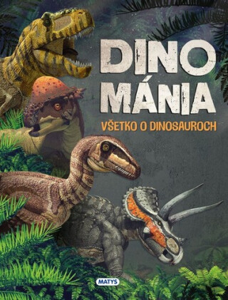 Dinománia: Všetko o dinosauroch - 