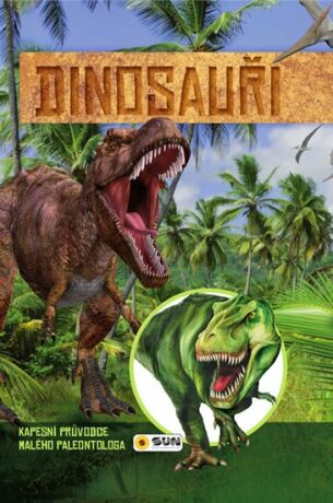 Dinosauři - Kapesní průvodce malého paleontologa - kolektiv autorů