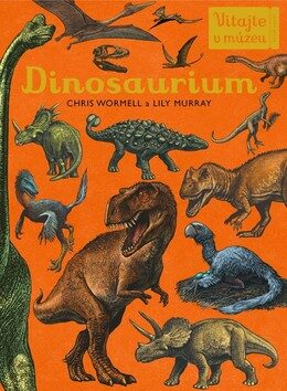 Dinosaurium - Chris Wormell,Lily Murray