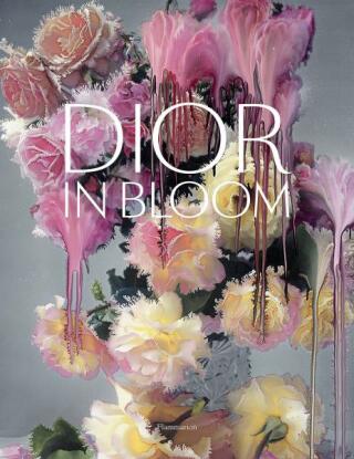 Dior in Bloom - Alain Stella,Justine Picardie,Nick Knight,Naomi Sachs,Jérome Hanover