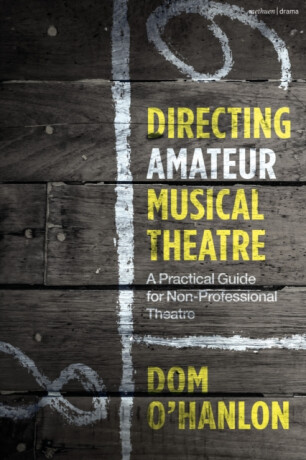 Directing Amateur Musical Theatre - Dom  O'Hanlon