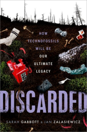 Discarded - Jan  Zalasiewicz,Sarah  Gabbott