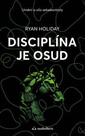 Disciplína je osud - Ryan Holiday