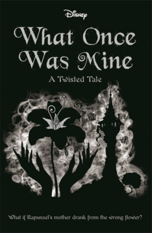 Disney Princess Rapunzel: What Once Was Mine - Liz Braswell