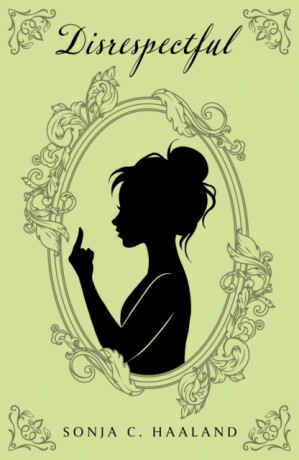 Disrespectful - Sonja C. Haaland