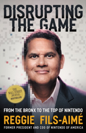 Disrupting the Game - Reggie Fils-Aime