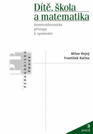 Dítě, škola a matematika - František Kuřina,Milan Hejný