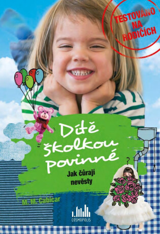 Dítě školkou povinné – Jak čůrají nevěsty - M. Cabicar M.