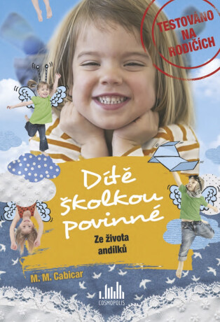 Dítě školkou povinné – Ze života andílků - M. Cabicar M.