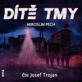 Dítě tmy - Miroslav Pech