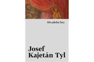 Divadelní hry - Josef Kajetán Tyl
