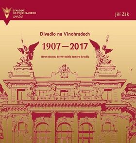 Divadlo na Vinohradech 1907-2017 - Kolektiv