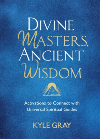 Divine Masters, Ancient Wisdom - Kyle Gray
