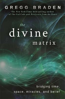 The Divine Matrix - Gregg Braden