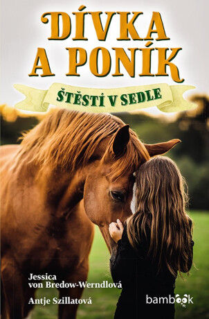 Dívka a poník - Štěstí v sedle - Antje Szillat,Jessica von Bredow-Werndlová